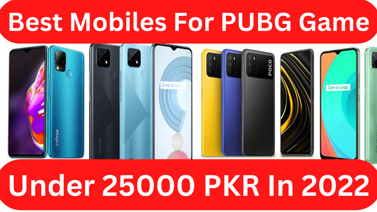 Best Mobiles For PUBG Game Under 25000 PKR In 2022